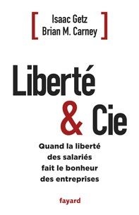 LIBERTÉ & CIE - QUAND LA LIBERTÉ DES SALARIÉS FAIT LE BONHEUR DES ENTREPRISES  | 9782213662817 | ISAAC GETZ, BRIAN CARNEY