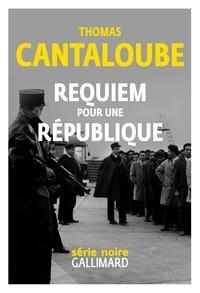REQUIEM POUR UNE RÉPUBLIQUE | 9782072787560 | CANTALOUBE, THOMAS 