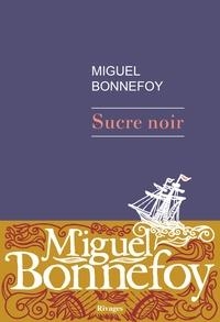 SUCRE NOIR | 9782743640576 | BONNEFOY, MIGUEL