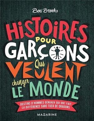 HISTOIRES POUR GARÇONS QUI VEULENT CHANGER LE MONDE | 9782863744970