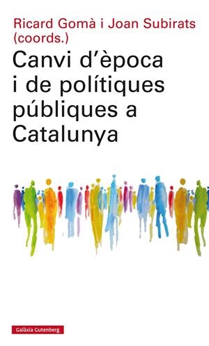 CANVI D'ÈPOCA I DE POLÍTIQUES PÚBLIQUES A CATALUNYA | 9788417355074 | GOMÀ, RICARD/SUBIRATS, JOAN (COORDS.)
