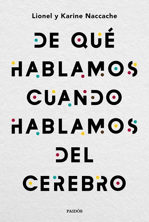 DE QUÉ HABLAMOS CUANDO HABLAMOS DEL CEREBRO | 9788449335501 | NACCACHE, LIONEL/NACCACHE, KARINE