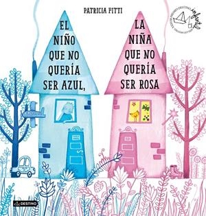 EL NIÑO QUE NO QUERÍA SER AZUL, LA NIÑA QUE NO QUERÍA SER ROSA | 9788408205364 | FITTI, PATRICIA