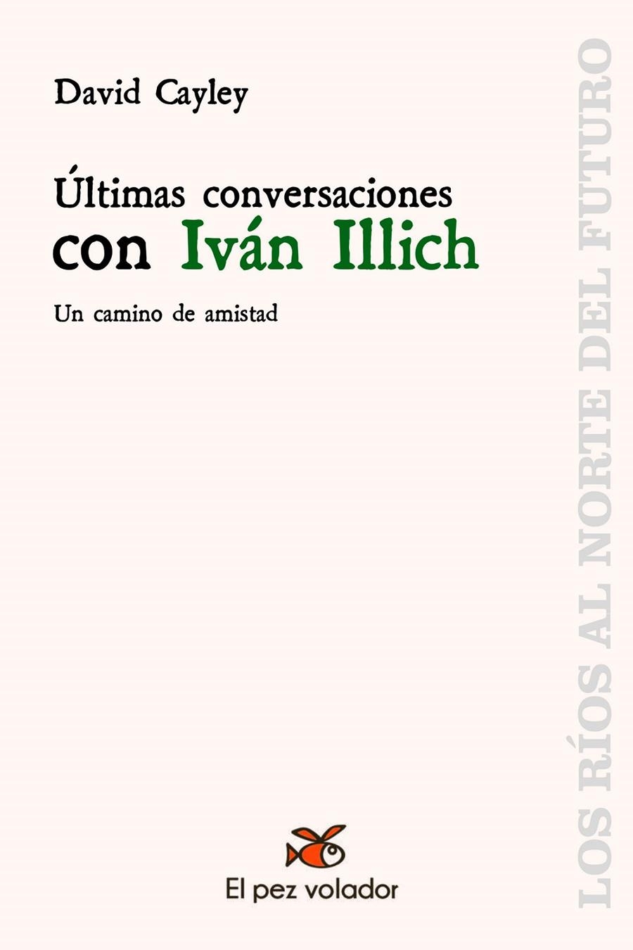 ULTIMAS CONVERSACIONES CON IVAN ILLICH | 9788494964909 |  CAYLEY, DAVID