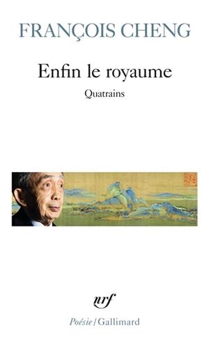 ENFIN LE ROYAUME : QUATRAINS | 9782072834288 | CHENG, FRANÇOIS