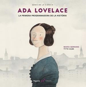 ADA LOVELACE. LA PRIMERA PROGRAMADORA DE LA HISTÒRIA | 9788417137250 | SERRANO, MARÍA