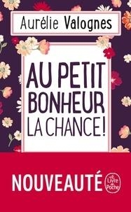 AU PETIT BONHEUR LA CHANCE | 9782253074304 | VALOGNES, AURÈLIE