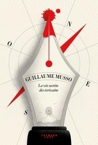 LA VIE SECRÈTE DES ÉCRIVAINS | 9782702165485 | MUSSO, GUILLAUME