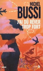 J'AI DÛ RÊVER TROP FORT  | 9782258162839 | BUSSI, MICHEL