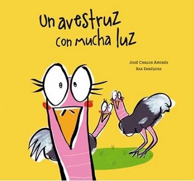 UN AVESTRUZ CON MUCHA LUZ | 9788494541582 | JOSÉ CARLOS ANDRÉS/BEA ENRÍQUEZ