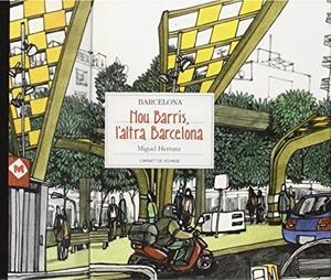 NOU BARRIS, L'ALTRA BARCELONA BARCELONA CARNET DE VOYAGE  | 9788498505832 | HERRANZ OCAÑA, MIGUEL ÁNGEL