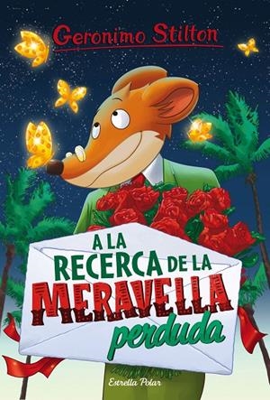 A LA RECERCA DE LA MERAVELLA PERDUDA | 9788491371533 | STILTON, GERONIMO