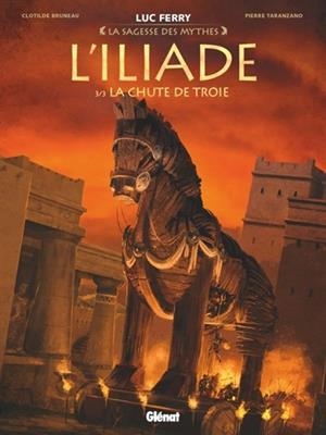 L'ILIADE TOME 3. LA CHUTE DE TROIE | 9782344020647 | BRUNEAU, CLOTILDE / TARANZANO, PIERRE
