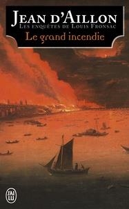 LES ENQUÊTES DE LOUIS FRONSAC. LE GRAND INCENDIE | 9782290173084 | D'AILLON, JEAN