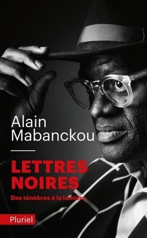 LETTRES NOIRES - DES TÉNÈBRES À LA LUMIÈRE | 9782818505526 | MABANCKOU, ALAIN