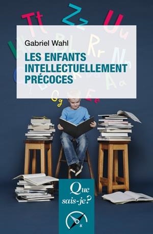 LES ENFANTS INTELLECTUELLEMENT PRÉCOCES  | 9782715400382 | WAHL, GABRIEL