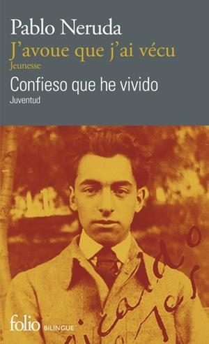J’AVOUE QUE J’AI VÉCU - CONFIESO QUE HE VIVIDO | 9782072827051 | NERUDA, PABLO