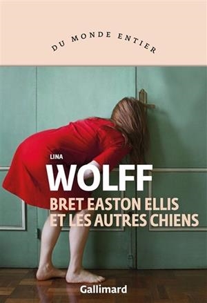 BREAT EASTON ELLIS ET LES AUTRES CHIENS | 9782072741517 |  WOLFF, LINA