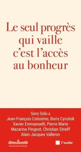 LE SEUL PROGRÈS QUI VAILLE C'EST L'ACCÈS AU BONHEUR | 9782815934121 | VARIS