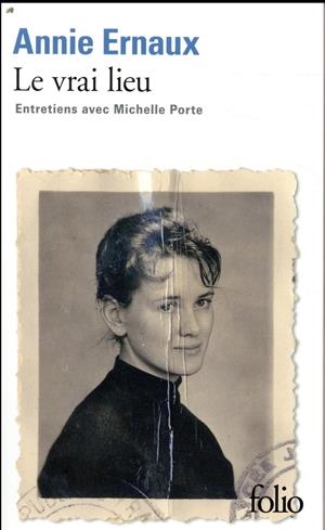 LE VRAI LIEU ENTRETIEN AVEC MICHELLE PORTE | 9782072779657 | ERNAUX, ANNIE