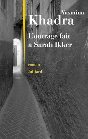 L'OUTRAGE FAIT À SARAH IKKER TOME 1 | 9782260053217 | KHADRA, YASMINA