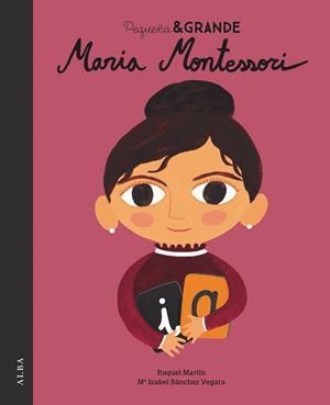 PEQUEÑA & GRANDE MARIA MONTESSORI | 9788490655627 | SÁNCHEZ VEGARA, MARÍA ISABEL