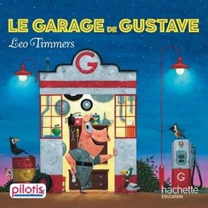 LECTURE CP - COLLECTION PILOTIS - LE GARAGE DE GUSTAVE - ALBUM | 9782016271865