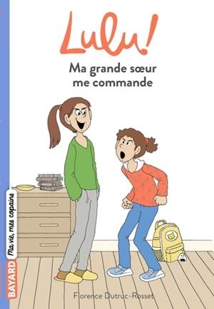 LULU ! TOME 4. MA GRANDE SOEUR ME COMMANDE | 9782747098106 | FLORENCE DUTRUC-ROSSET