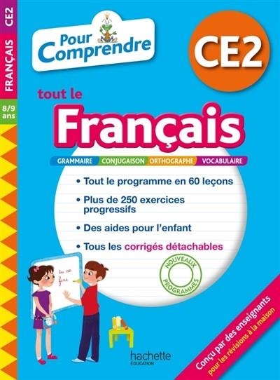 POUR COMPRENDRE TOUT LE FRANÇAIS CE2, 8-9 ANS : GRAMMAIRE, CONJUGAISON, ORTHOGRAPHE, VOCABULAIRE : NOUVEAUX PROGRAMMES | 9782017081869