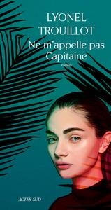 NE M 'APPELLE PAS CAPITAINE | 9782330108755 | TROUILLOT LYONEL