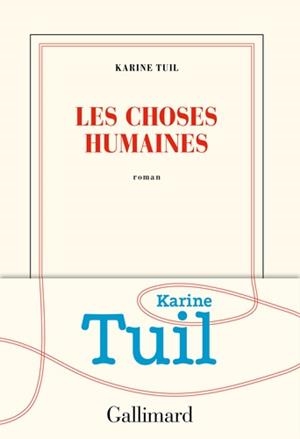 LES CHOSES HUMAINES | 9782072729331 | TUIL, KARINE