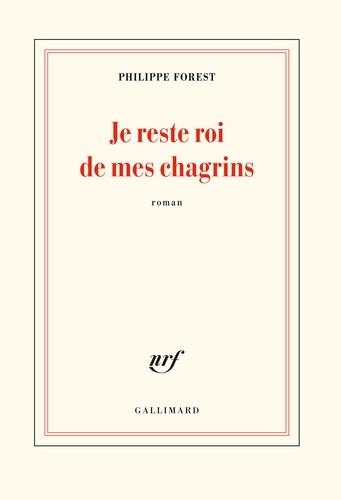 JE RESTE ROI DE MES CHAGRINS | 9782072833403 | FOREST, PHILIPPE