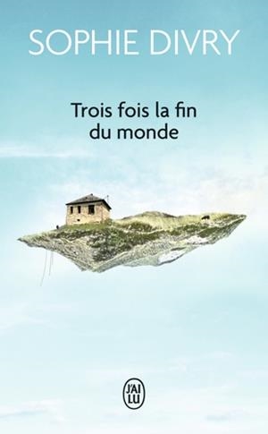 TROIS FOIS LA FIN DU MONDE | 9782290207895 | DIVRY, SOPHIE