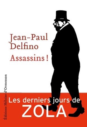ASSASSINS! - LES DERNIERS JOURS DE ZOLA | 9782350875460 | DELFINO, JEAN-PAUL