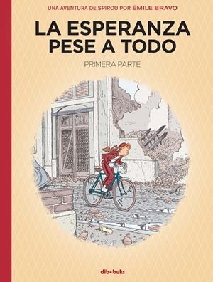 LA ESPERANZA PESE A TODO . UNA AVENTURA DE SPIROU POR ÉMILE BRAVO  | 9788417294656 | EMILE BRAVO