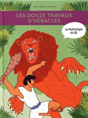 LA MYTHOLOGIE EN BD. LES DOUZE TRAVAUX D'HÉRACLÈS | 9782203196841 | BÉATRICE BOTTET, EMILE HAREL