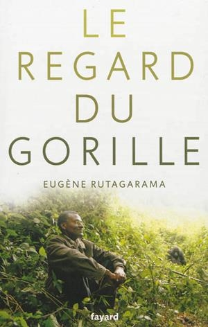 LE REGARD DU GORILLE | 9782213656144 | EUGÈNE RUTAGARAMA