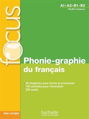 FOCUS PHONIE-GRAPHIE DU FRANÇAIS : A1-A2-B1-B2, MULTI-NIVEAUX | 9782014016291 | VARIS