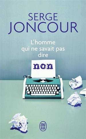 L'HOMME QUI NE SAVAIT PAS DIRE NON | 9782290023969 | JONCOUR, SERGE