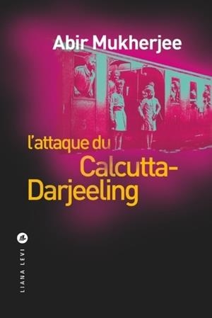 L'ATTAQUE DU CALCUTTA-DARJEELING | 9791034901906 | MUKHERJEE, ABIR