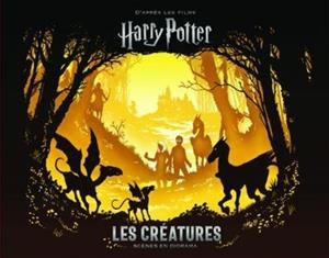 HARRY POTTER, LES CRÉATURES - SCÈNES EN DIORAMA | 9791032402900 | BUONCRISTIANO, SCOTT
