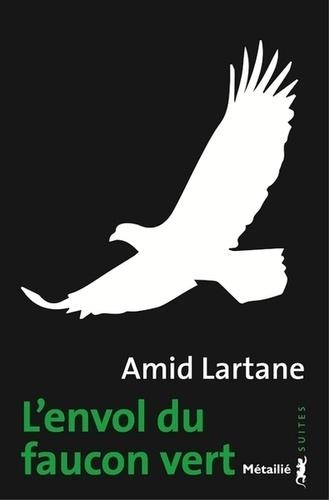 L'ENVOL DU FAUCON VERT | 9791022609661 | LARTANE, AMID