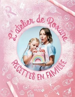 L'ATELIER DE ROXANE - RECETTES EN FAMILLE | 9782263161957 | ROXANE