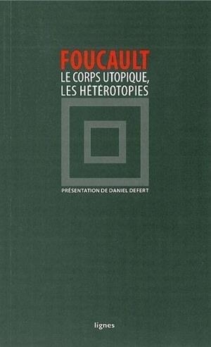 LE CORPS UTOPIQUE, LES HÉTÉROTOPIES | 9782355261954 | FOCAULT, MICHEL