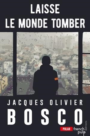 LAISSE LE MONDE TOMBER | 9791025106525 | BOSCO, JACQUES-OLIVIER