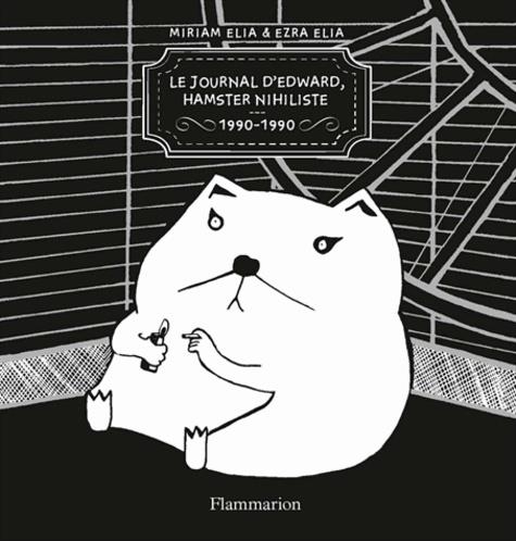 LE JOURNAL D'EDWARD, HAMSTER NIHILISTE : 1990-1990 | 9782081290235 | ELIA, MIRIAM - ELIA, EZRA