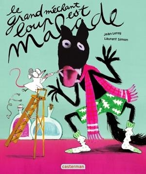 LE GRAND MÉCHANT LOUP EST MALADE | 9782203185814 | LEROY, JEAN - LAURENT, SIMON