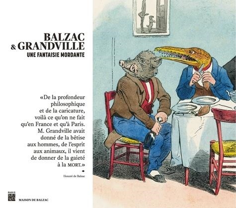 BALZAC & GRANDVILLE - UNE FANTAISIE MORDANTE | 9782759604289 | GAGNEUX, YVES - MARECHAL, SEVERINE
