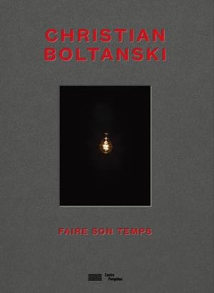 CHRISTIAN BOLTANSKI - FAIRE SON TEMPS | 9782844268600 | SOUS LA DIRECTION DE BERNARD BLISTÈNE