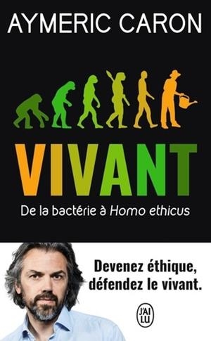 VIVANT - DE LA BACTÉRIE À HOMO ETHICUS | 9782290207192 | CARON, AYMERIC